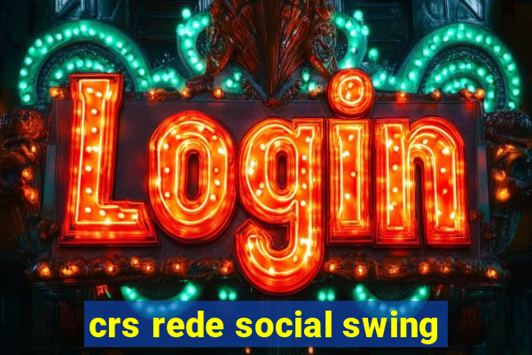 crs rede social swing