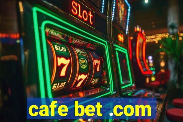 cafe bet .com