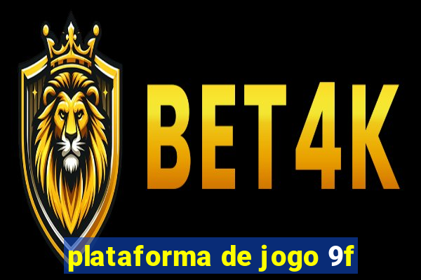 plataforma de jogo 9f