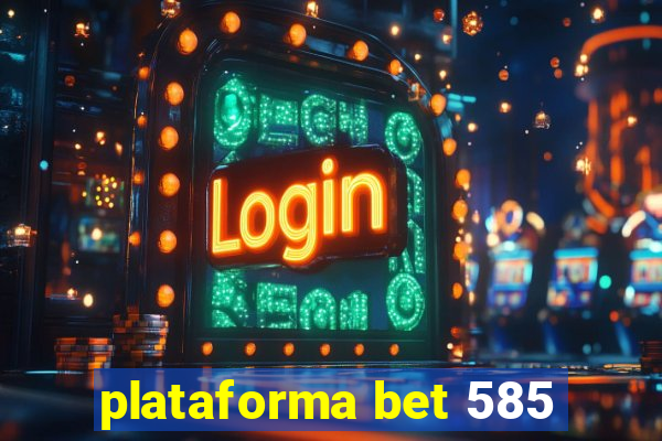 plataforma bet 585