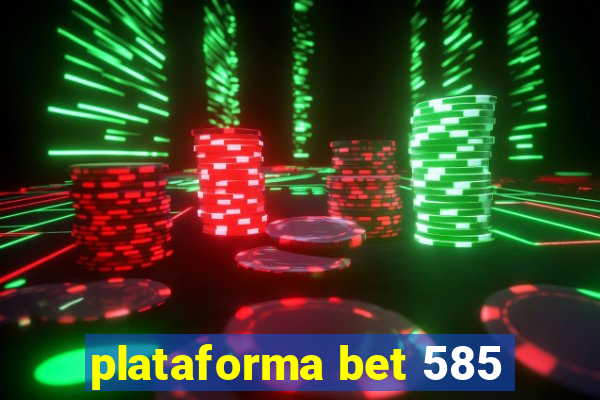 plataforma bet 585