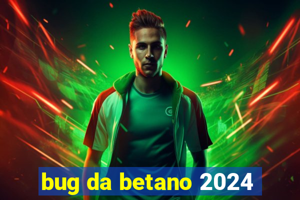 bug da betano 2024