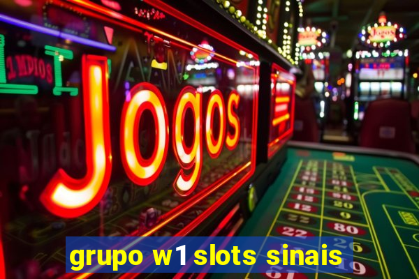 grupo w1 slots sinais