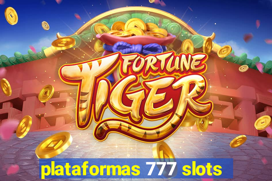 plataformas 777 slots