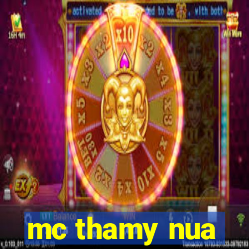 mc thamy nua