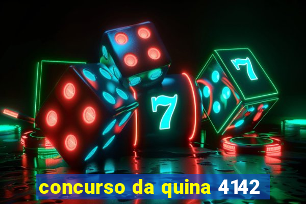 concurso da quina 4142