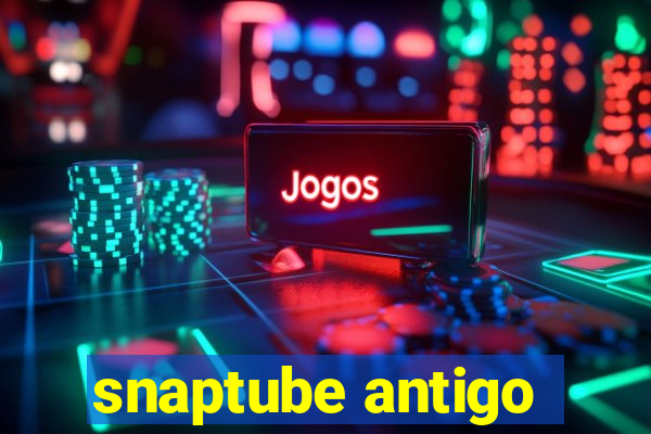 snaptube antigo