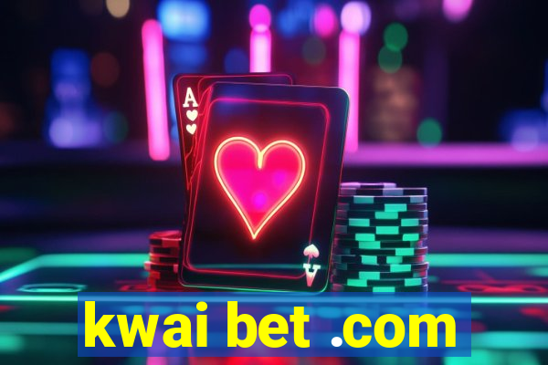 kwai bet .com