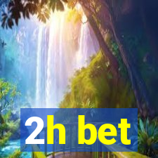 2h bet