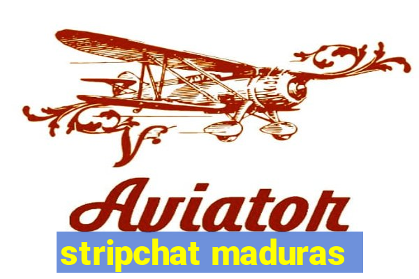 stripchat maduras