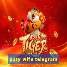 paty wife telegram