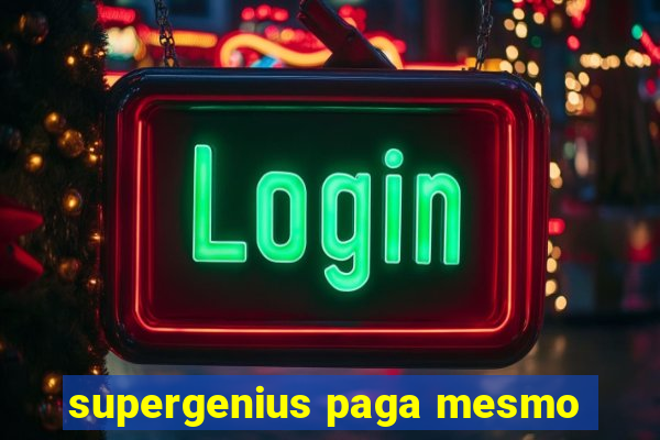 supergenius paga mesmo