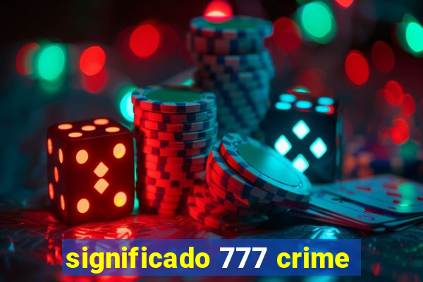 significado 777 crime