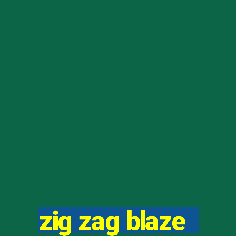 zig zag blaze