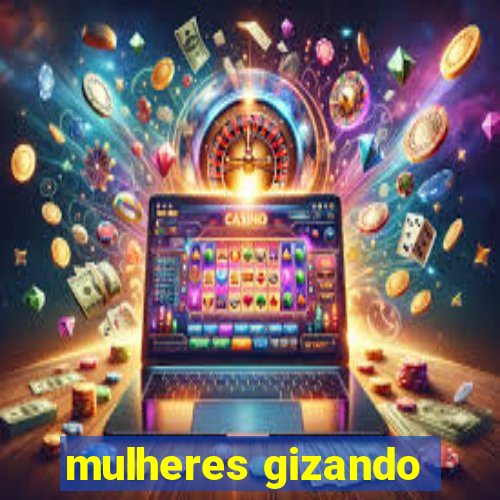 mulheres gizando