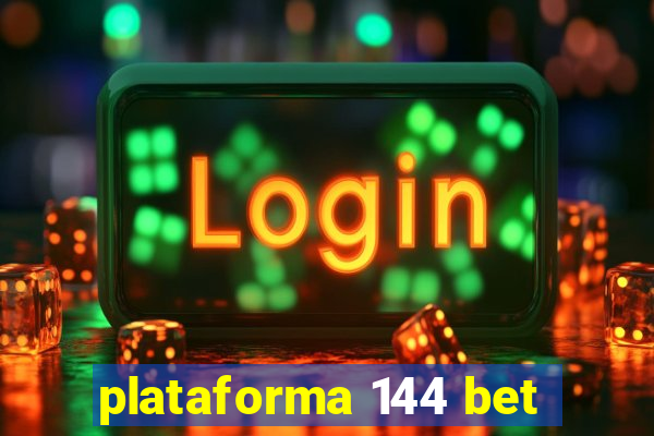 plataforma 144 bet