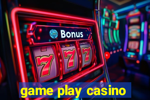 game play casino