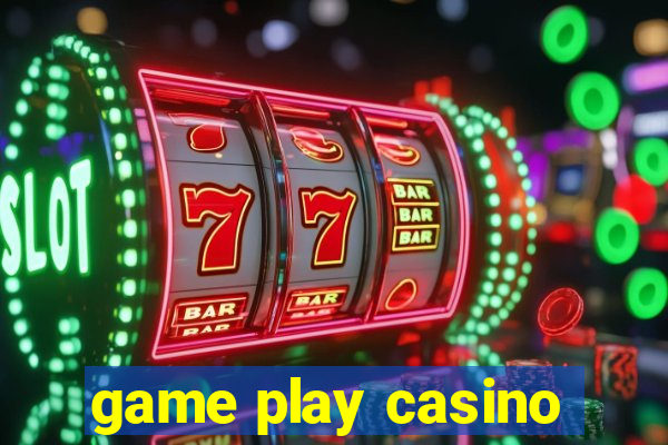 game play casino