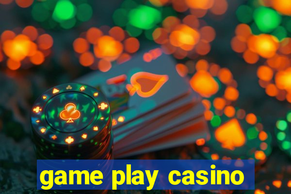 game play casino