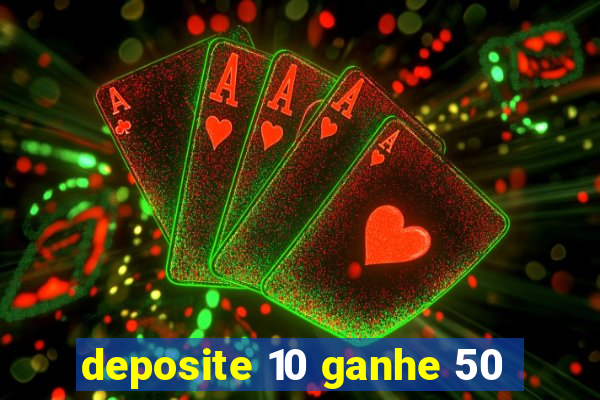 deposite 10 ganhe 50