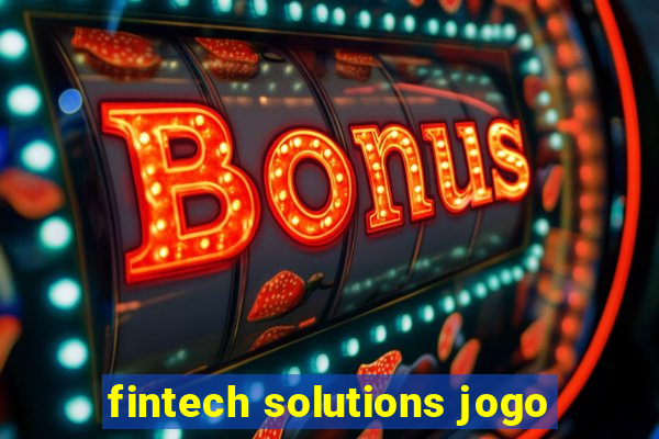 fintech solutions jogo