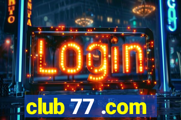 club 77 .com