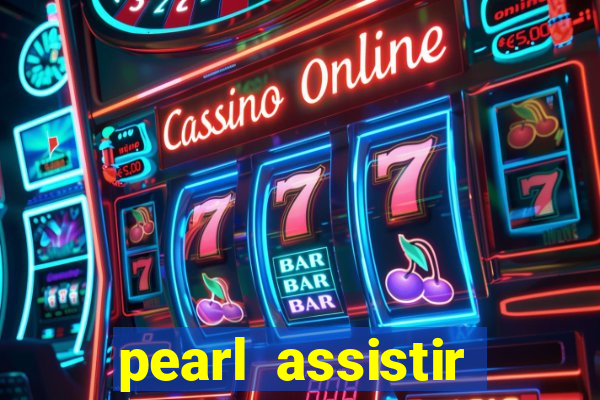 pearl assistir online megaflix