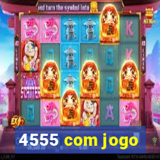 4555 com jogo