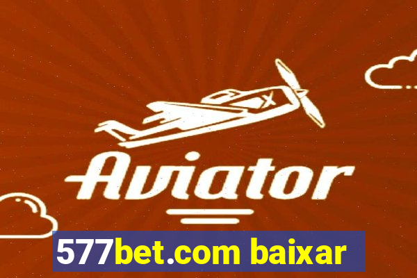 577bet.com baixar