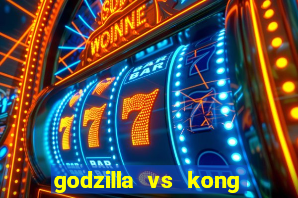 godzilla vs kong filme completo dublado