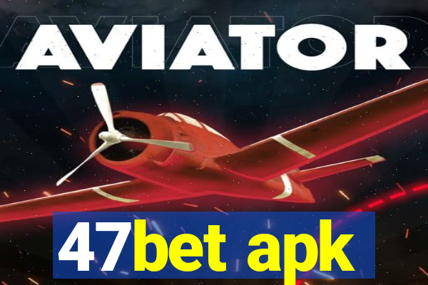 47bet apk