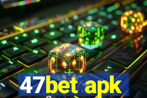 47bet apk