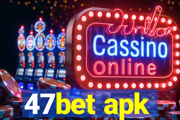 47bet apk