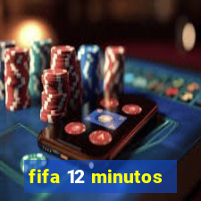 fifa 12 minutos