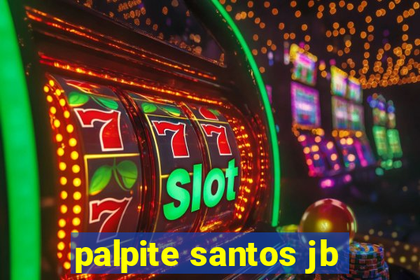 palpite santos jb