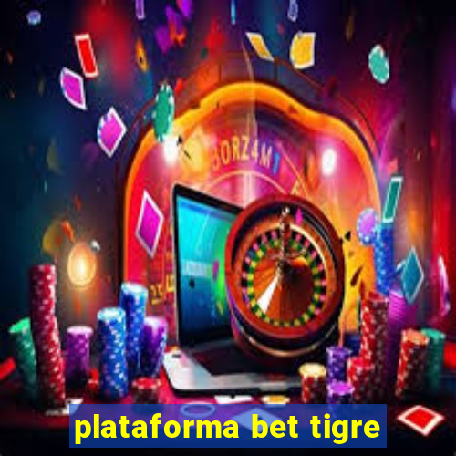 plataforma bet tigre