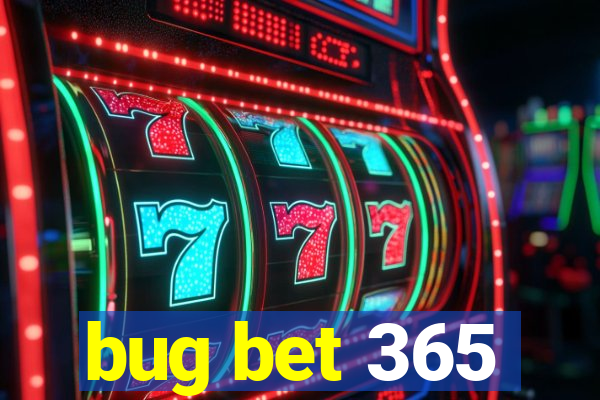 bug bet 365