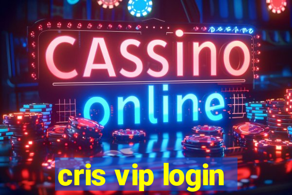 cris vip login