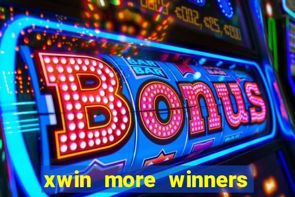 xwin more winners more fun