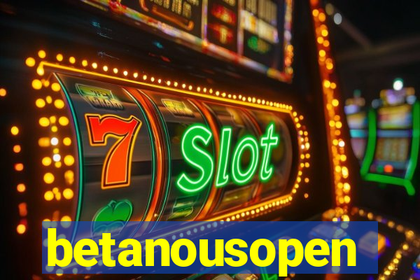 betanousopen