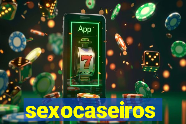 sexocaseiros