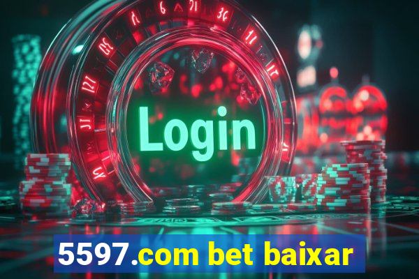 5597.com bet baixar