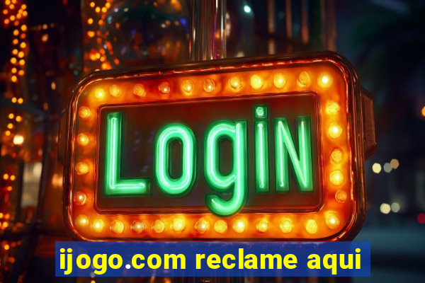 ijogo.com reclame aqui