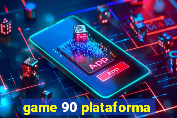 game 90 plataforma