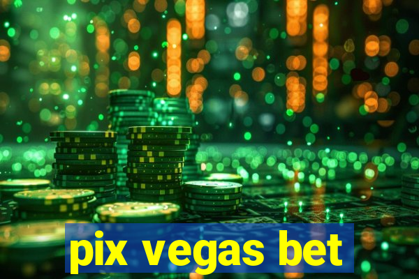 pix vegas bet