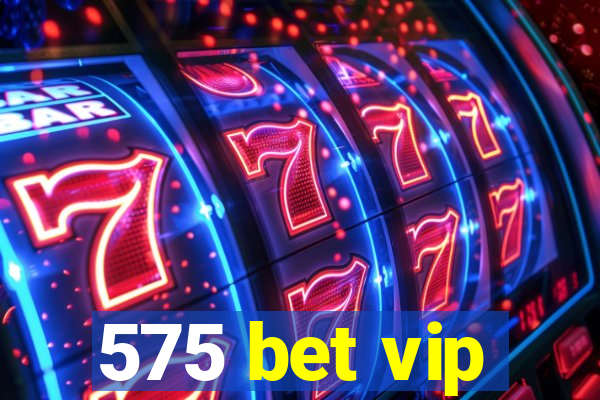 575 bet vip