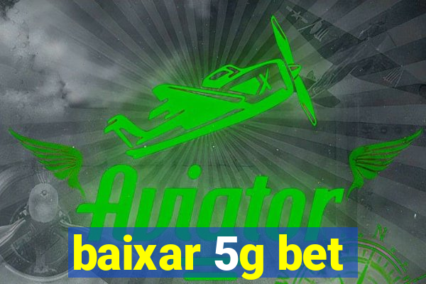 baixar 5g bet