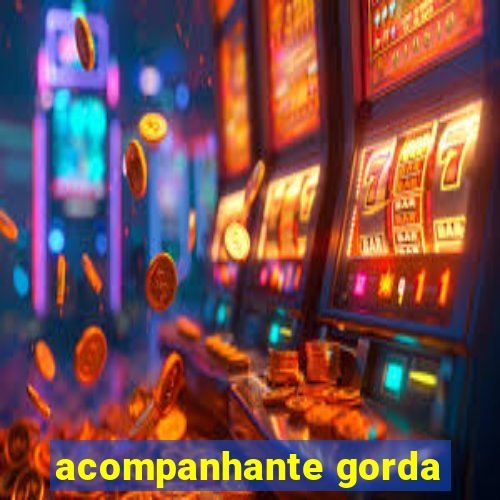 acompanhante gorda