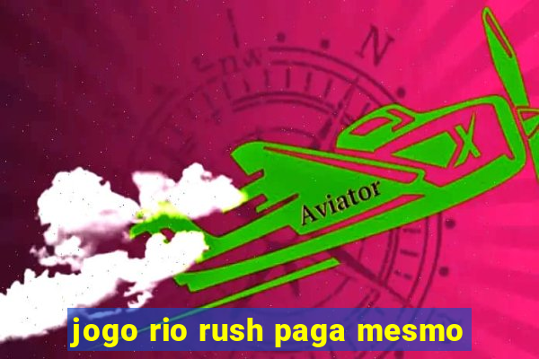 jogo rio rush paga mesmo