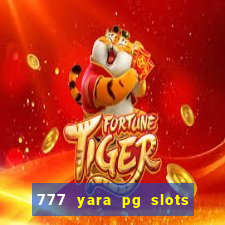 777 yara pg slots paga mesmo